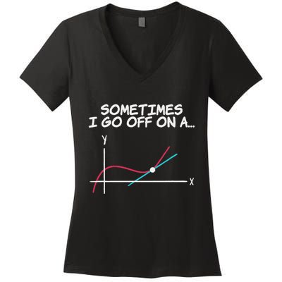 Math Teacher Sometimes I Go Off On A Tangent Women's V-Neck T-Shirt