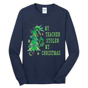 My Teacher Stolen My Christmas Funny For Student Teacher Tall Long Sleeve T-Shirt