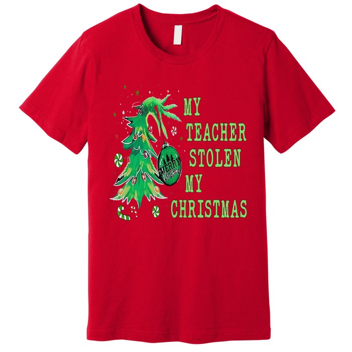 My Teacher Stolen My Christmas Funny For Student Teacher Premium T-Shirt