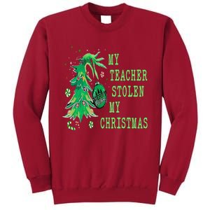 My Teacher Stolen My Christmas Funny For Student Teacher Tall Sweatshirt