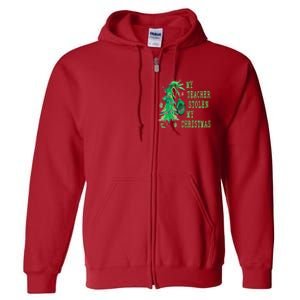 My Teacher Stolen My Christmas Funny For Student Teacher Full Zip Hoodie