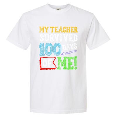 My Teacher Survived 100 Days Of Me 100 School Days Gift Garment-Dyed Heavyweight T-Shirt