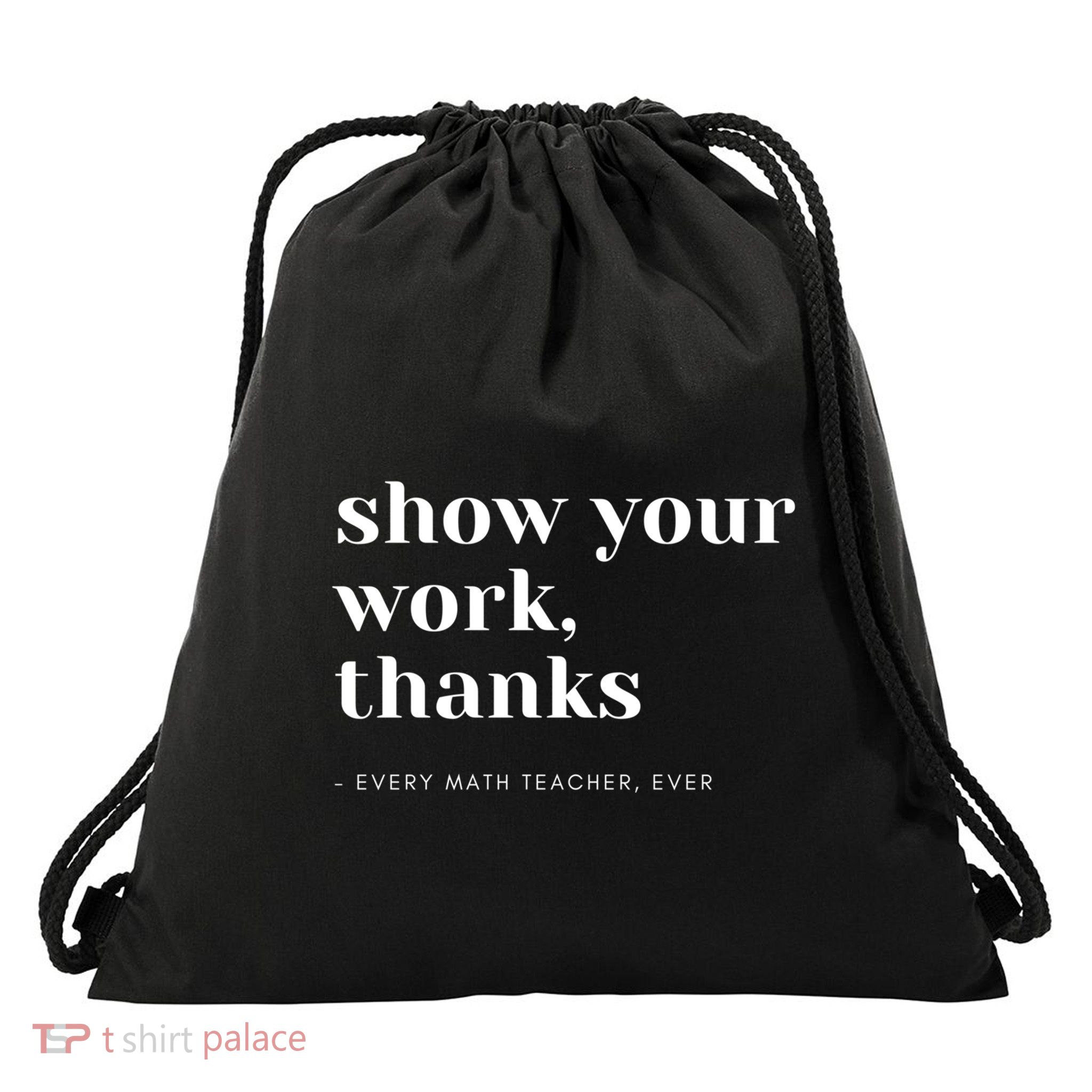 Math Teacher Show Your Work Gift Drawstring Bag