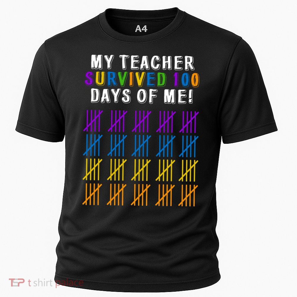 My Teacher Survived 100 Days Of Me Funny Performance Shirt