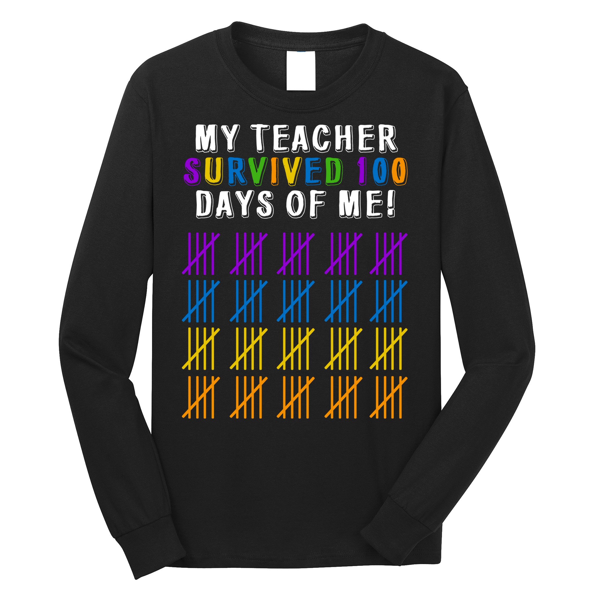 My Teacher Survived 100 Days Of Me Funny Long Sleeve Shirt