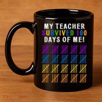 My Teacher Survived 100 Days Of Me Funny 11oz C Handle Ceramic Mug