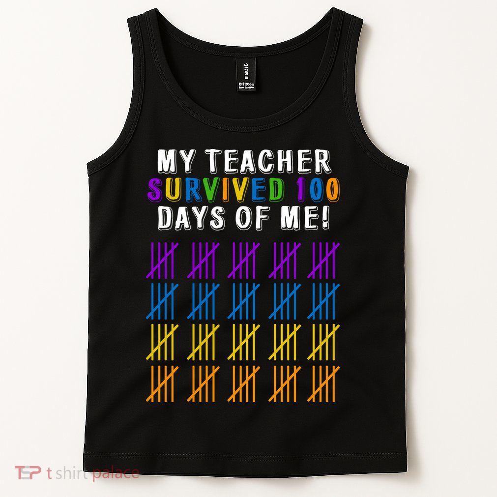 My Teacher Survived 100 Days Of Me Funny Tank Top