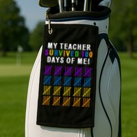 My Teacher Survived 100 Days Of Me Funny Golf Towel