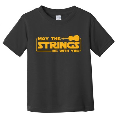 May The Strings Be With You Violin Funny Violinist Music Toddler T-Shirt
