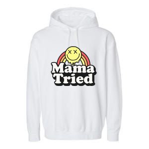 Mama Tried Sarcastic Garment-Dyed Fleece Hoodie