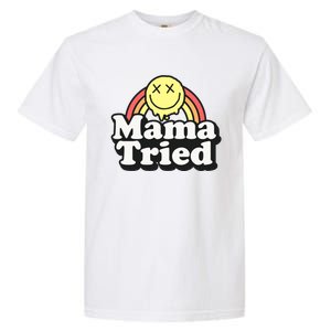 Mama Tried Sarcastic Garment-Dyed Heavyweight T-Shirt