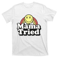 Mama Tried Sarcastic T-Shirt