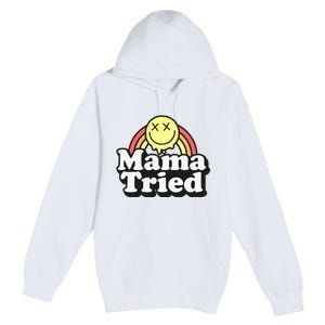 Mama Tried Sarcastic Premium Pullover Hoodie