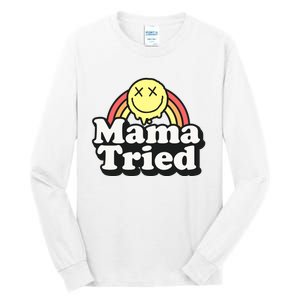 Mama Tried Sarcastic Tall Long Sleeve T-Shirt