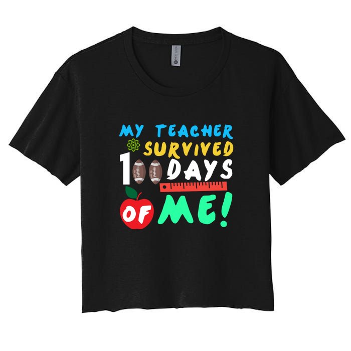 My Teacher Survived 100 Days Of Me Funny School Women's Crop Top Tee