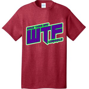 Make Them Say WTF T-Shirt