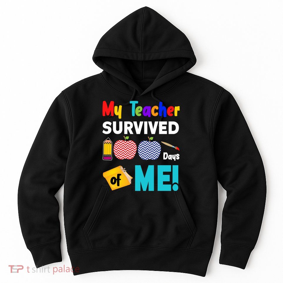 My Teacher Survived 100 Days Of Me Hoodie