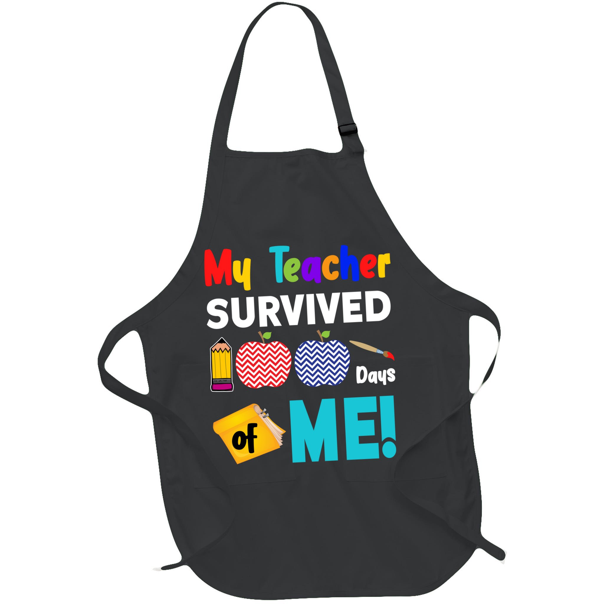 My Teacher Survived 100 Days Of Me Apron