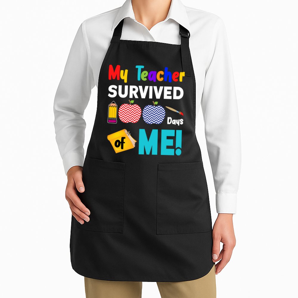 My Teacher Survived 100 Days Of Me Apron