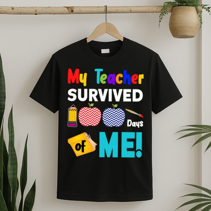My Teacher Survived 100 Days Of Me T-Shirt