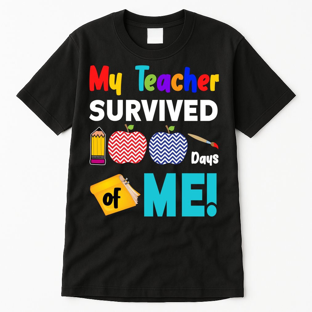 My Teacher Survived 100 Days Of Me Tall T-Shirt