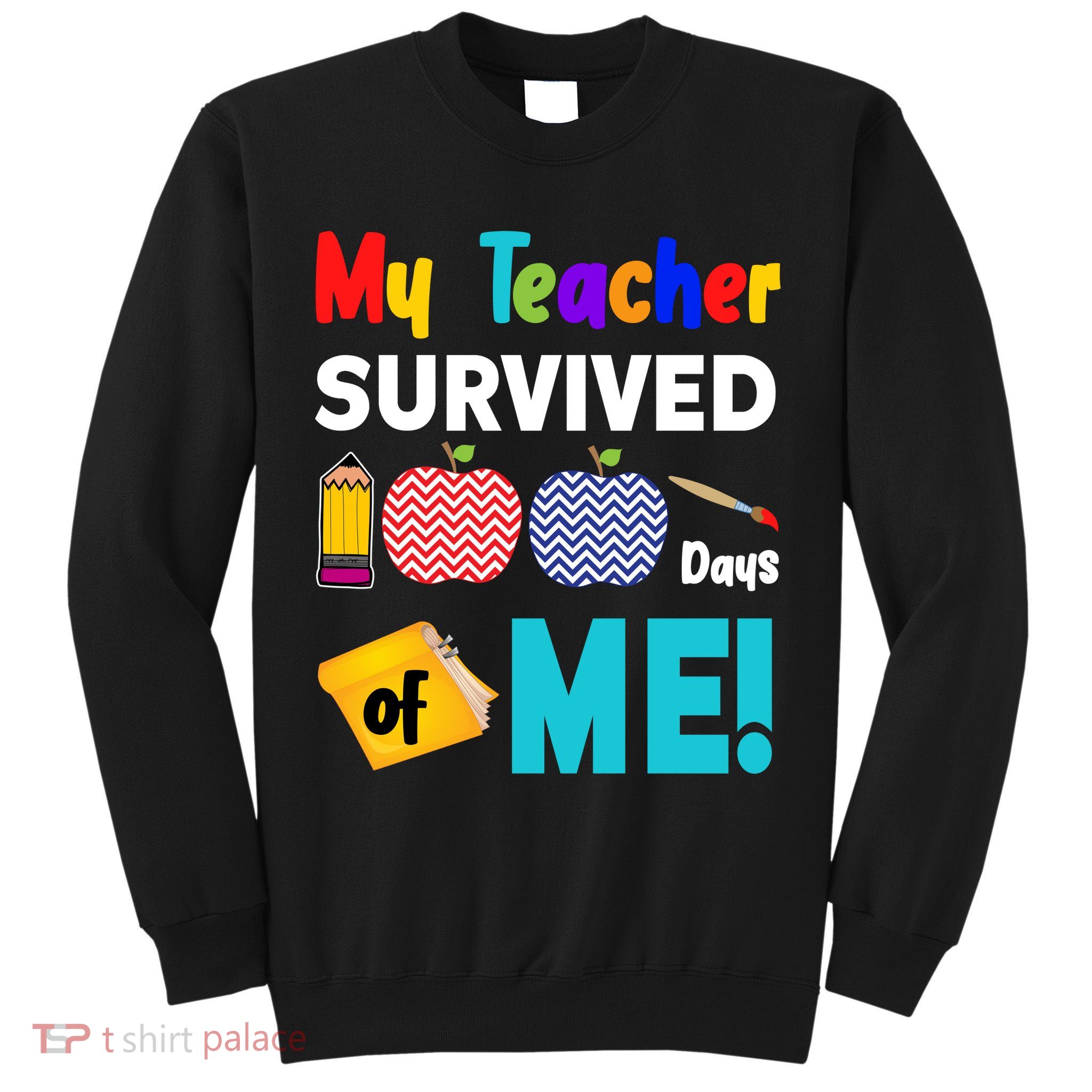 My Teacher Survived 100 Days Of Me Tall Sweatshirt