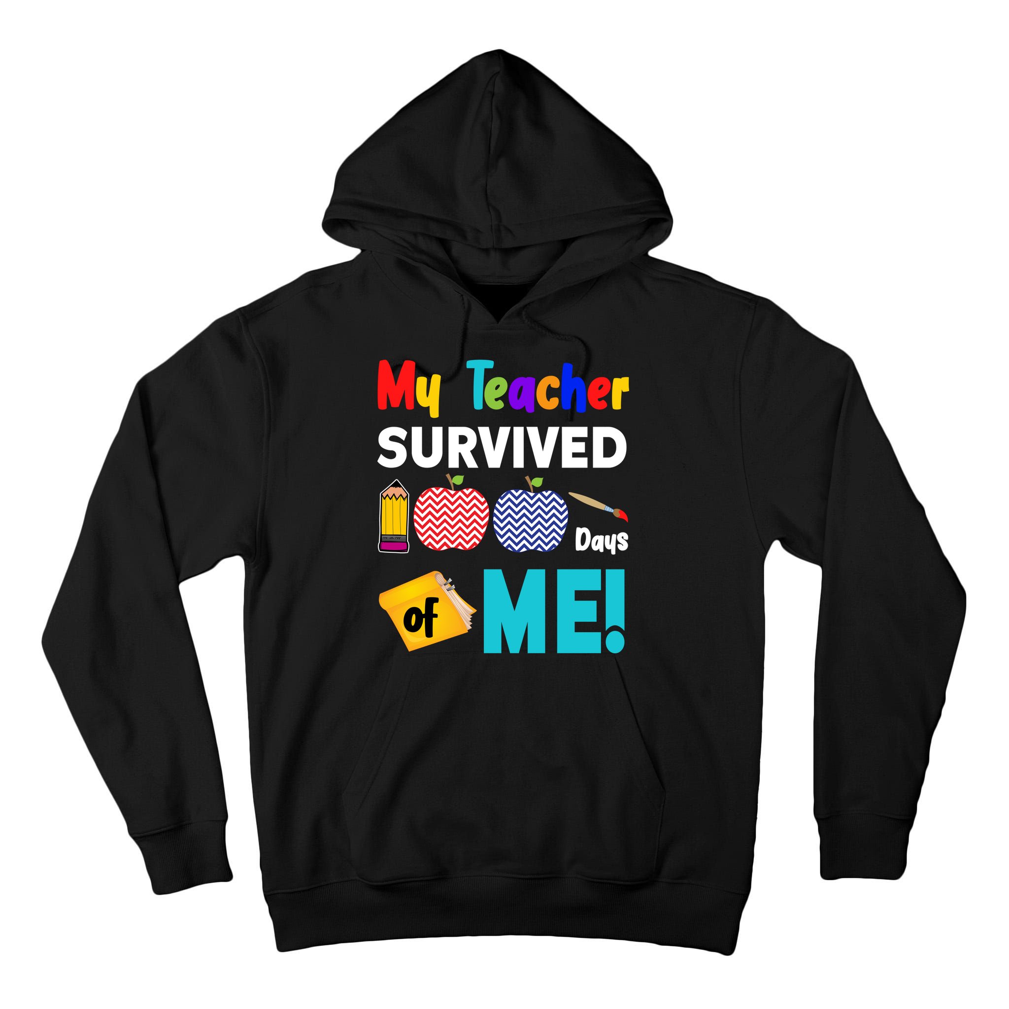My Teacher Survived 100 Days Of Me Tall Hoodie