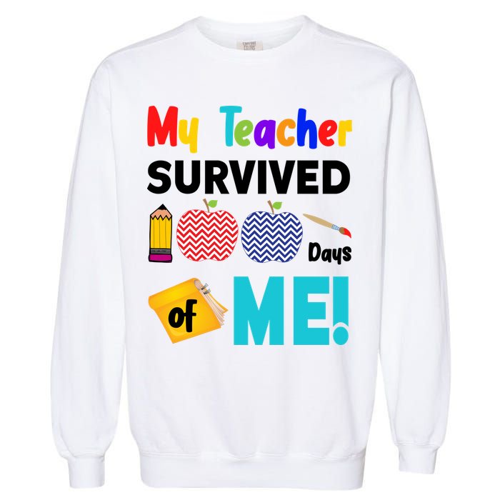 My Teacher Survived 100 Days Of Me Garment-Dyed Sweatshirt