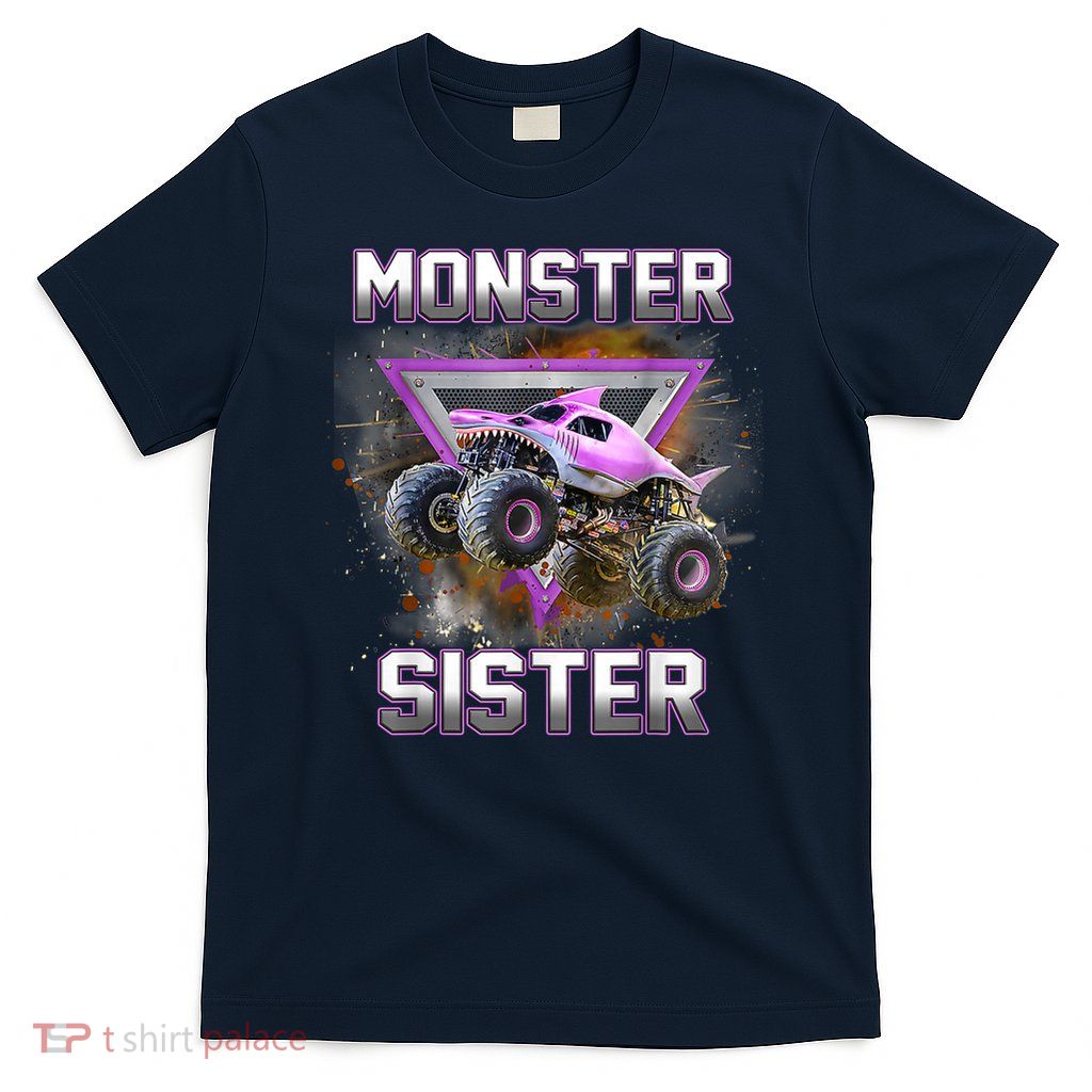 Monster Truck Sister Monster Truck Are My Jam Truck T-Shirt