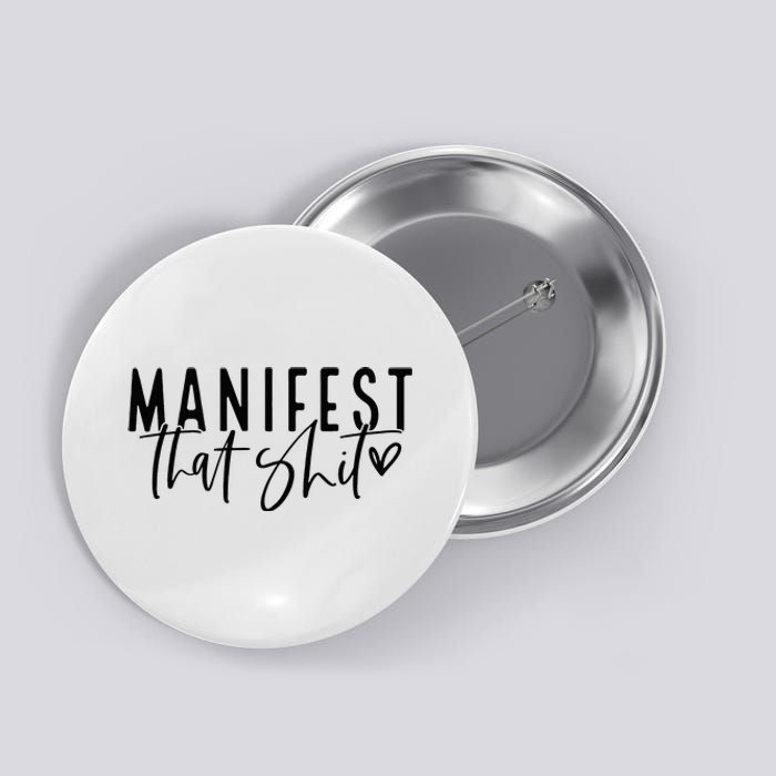 Manifest That Shit Attraction Law Spiritual Yoga Meditation Button