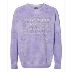 Math Teacher Show Your Work Thanks Equation Physics Colorblast Crewneck Sweatshirt