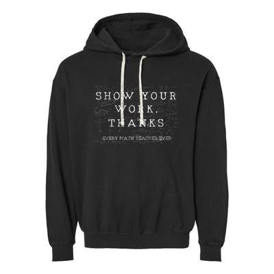 Math Teacher Show Your Work Thanks Equation Physics Garment-Dyed Fleece Hoodie