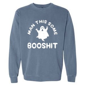 Man This Some Booshit Funny Halloween Garment-Dyed Sweatshirt