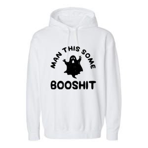 Man This Some Booshit Funny Halloween Garment-Dyed Fleece Hoodie