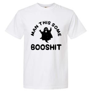 Man This Some Booshit Funny Halloween Garment-Dyed Heavyweight T-Shirt