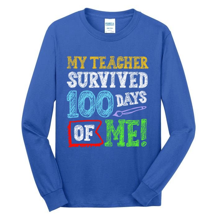 My Teacher Survived 100 Days Of Me 100 School Days Gift Great Gift Tall Long Sleeve T-Shirt