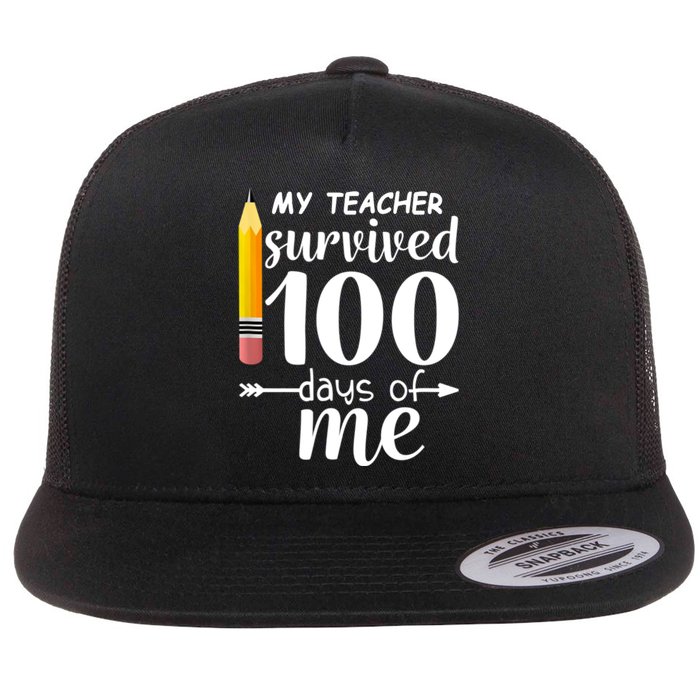 My Teacher Survived 100 Days Of Me Flat Bill Trucker Hat