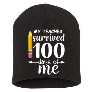 My Teacher Survived 100 Days Of Me Short Acrylic Beanie