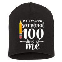 My Teacher Survived 100 Days Of Me Short Acrylic Beanie