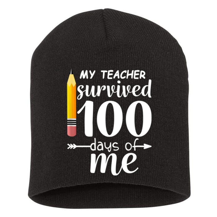 My Teacher Survived 100 Days Of Me Short Acrylic Beanie