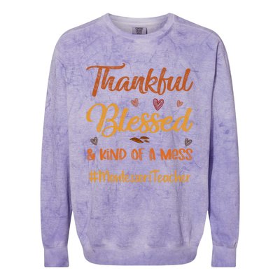 Montessori Teacher Thankful Blessed And Kind Of A Mess Fall Cute Gift Colorblast Crewneck Sweatshirt