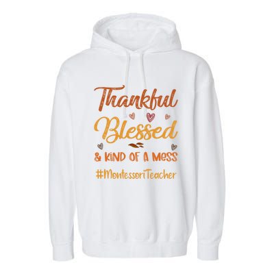 Montessori Teacher Thankful Blessed And Kind Of A Mess Fall Cute Gift Garment-Dyed Fleece Hoodie