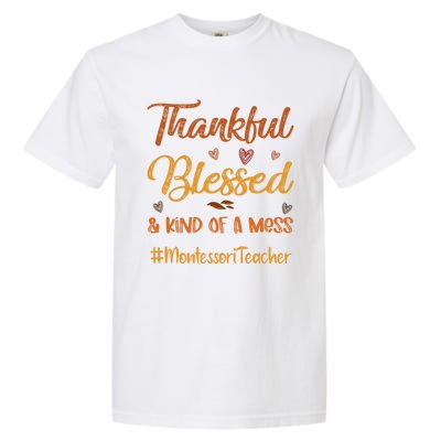 Montessori Teacher Thankful Blessed And Kind Of A Mess Fall Cute Gift Garment-Dyed Heavyweight T-Shirt