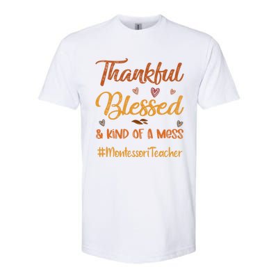 Montessori Teacher Thankful Blessed And Kind Of A Mess Fall Cute Gift Softstyle CVC T-Shirt