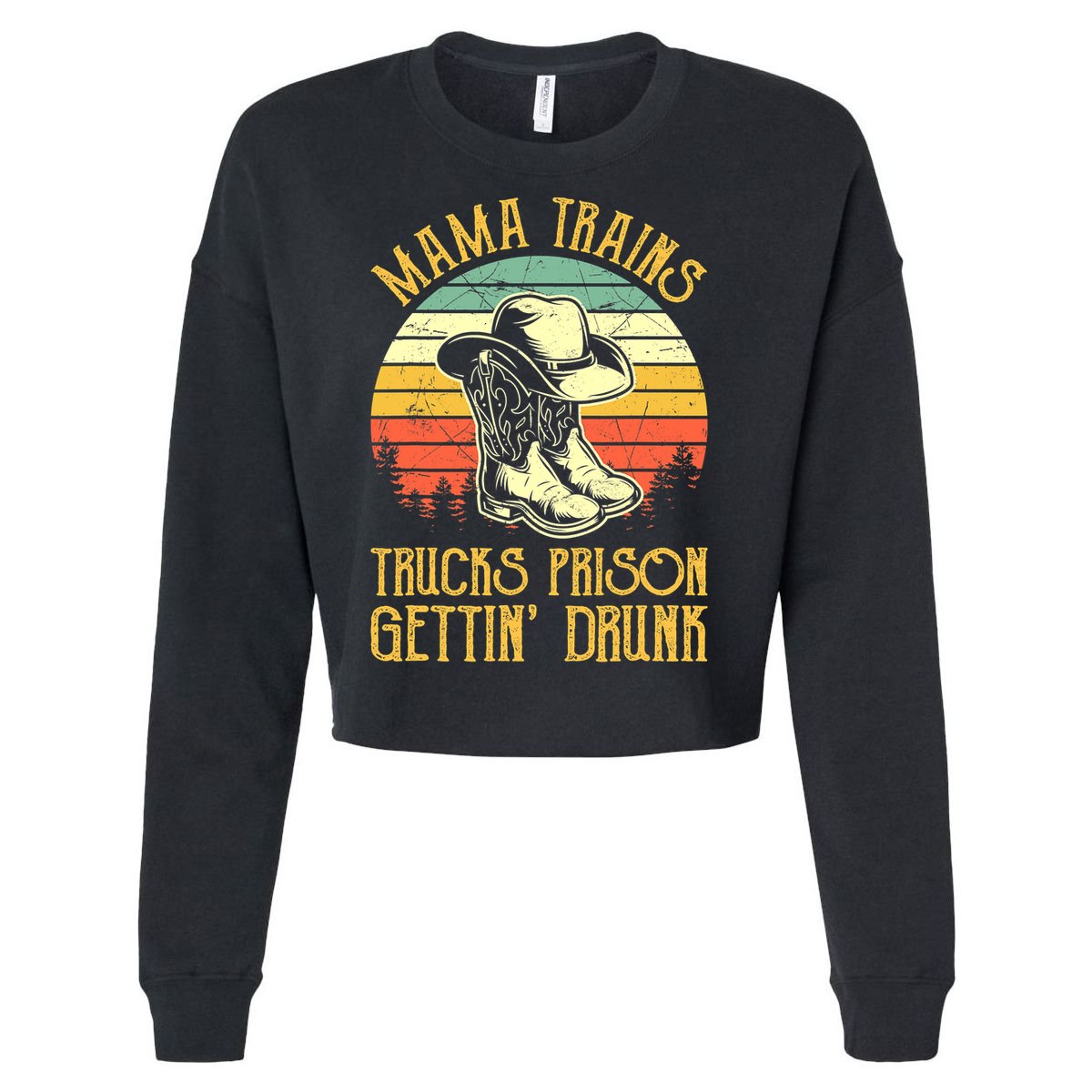 Mama Trains Trucks Prison Getting Drunk Country Music Cropped Pullover Crew