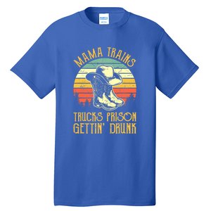 Mama Trains Trucks Prison Getting Drunk Country Music Tall T-Shirt