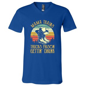 Mama Trains Trucks Prison Getting Drunk Country Music V-Neck T-Shirt