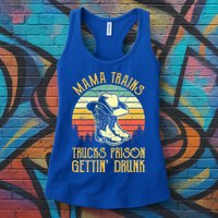 Mama Trains Trucks Prison Getting Drunk Country Music Womens Tank Top