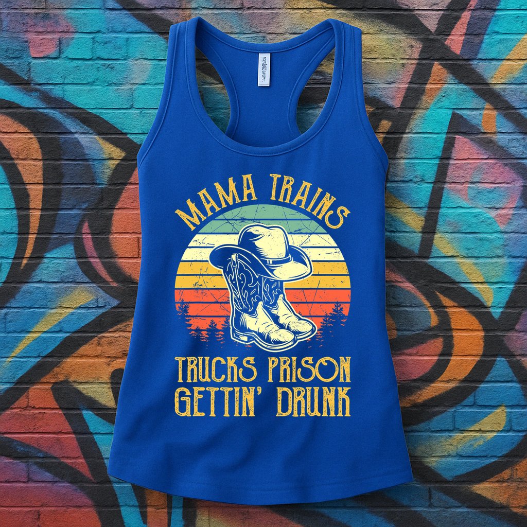 Mama Trains Trucks Prison Getting Drunk Country Music Womens Tank Top