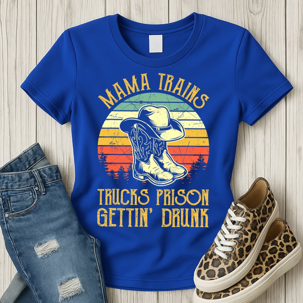 Mama Trains Trucks Prison Getting Drunk Country Music Womens T-Shirt